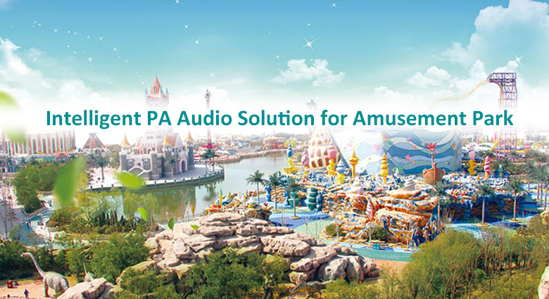 MAG2189 Intelligent PA Audio Solution for Fantawild Amusement Park